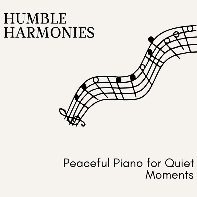 Humble Harmonies - Peaceful Piano for Quiet Moments