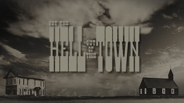 Get The Hell Out Of This Town