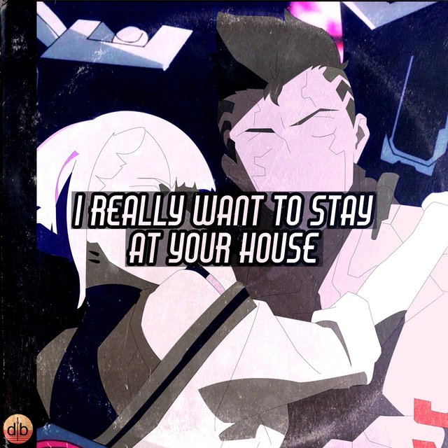 I Really Want to Stay at Your House
