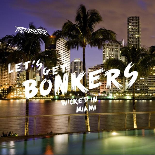 Let's Get Bonkers! (Wicked in Miami)