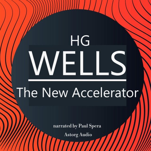 Hg Wells : The New Accelerator