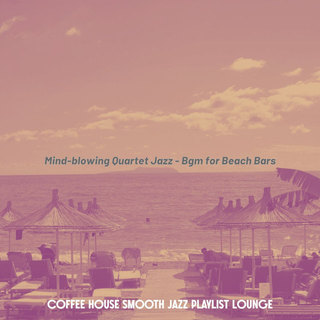 Mind-blowing Quartet Jazz - Bgm for Beach Bars