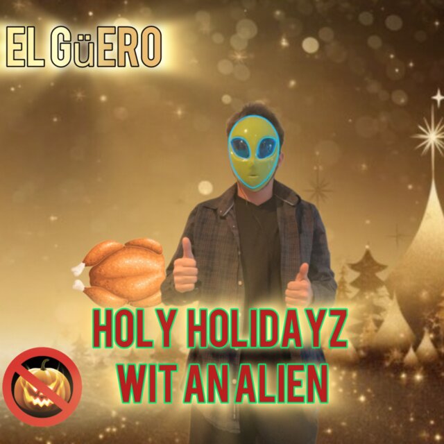 Holy Holidayz Wit An Alien