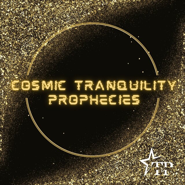 Cosmic Tranquility Prophecies