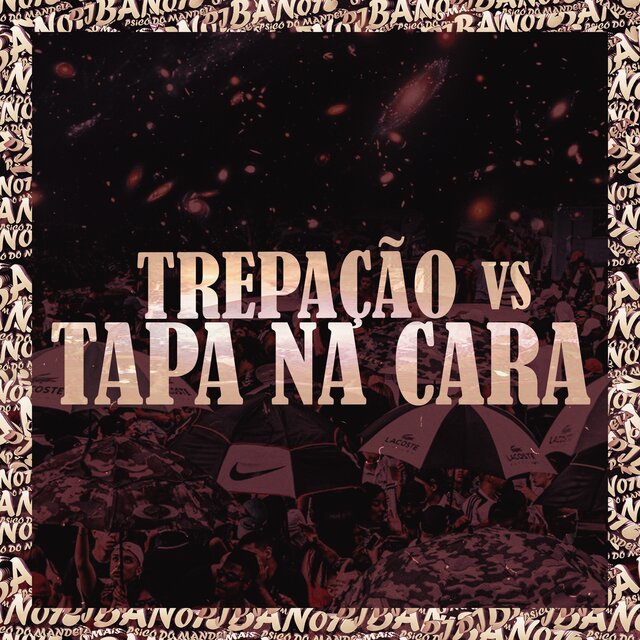 TREPAÇÃO vs TAPA NA CARA