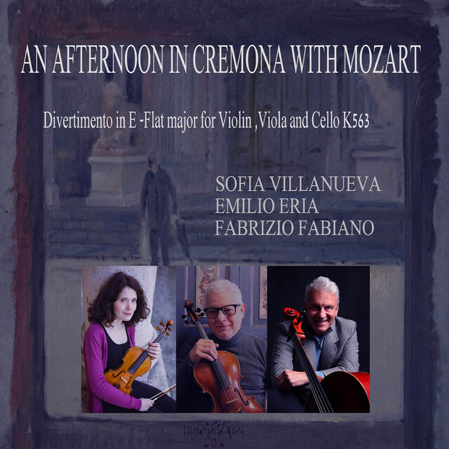 An Afternoon in Cremona with Mozart (Divertimento in E-Flat Major for Violin, Viola and Cello, K. 563)