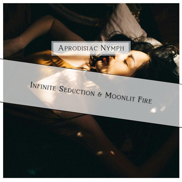 Infinite Seduction & Moonlit Fire
