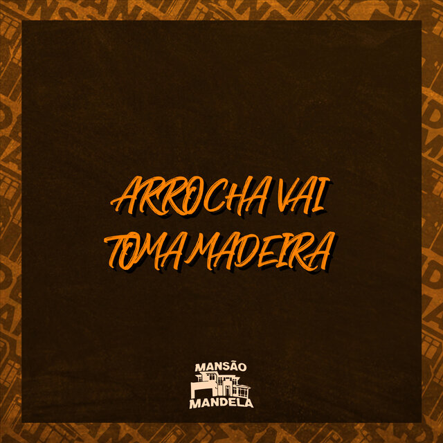 Arrocha Vai Toma Madeira