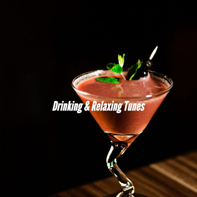 Drinking & Relaxing Tunes