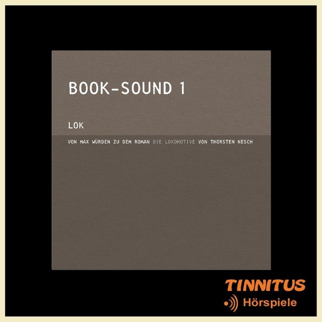 BOOK-SOUND 1: LOK (Zu dem Roman Die Lokomotive von Thorsten Nesch)