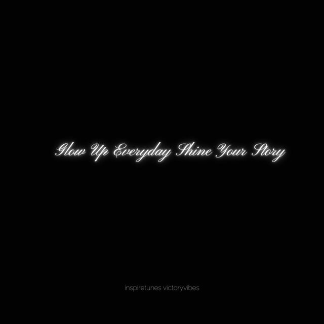 Glow Up Everyday Shine Your Story