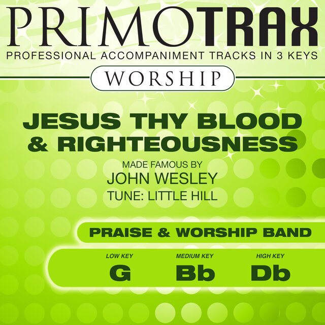 Jesus Thy Blood & Righteousness (made famous by John Wesley) [Worship Primotrax] [Performance Tracks]
