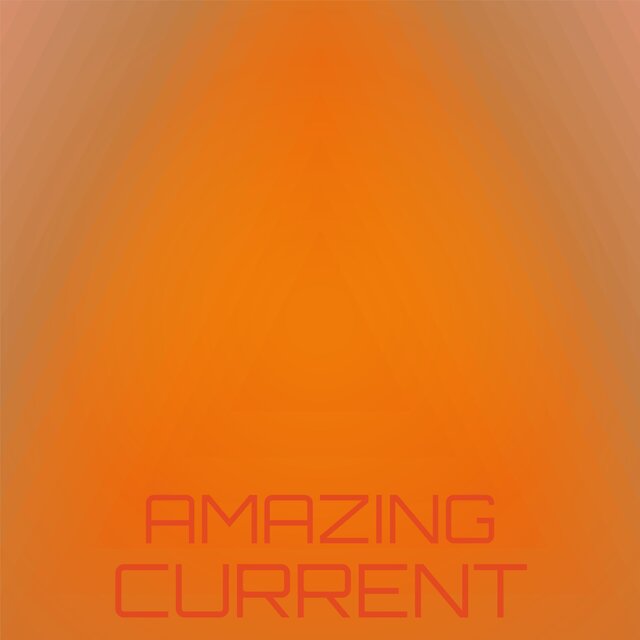 Amazing Current