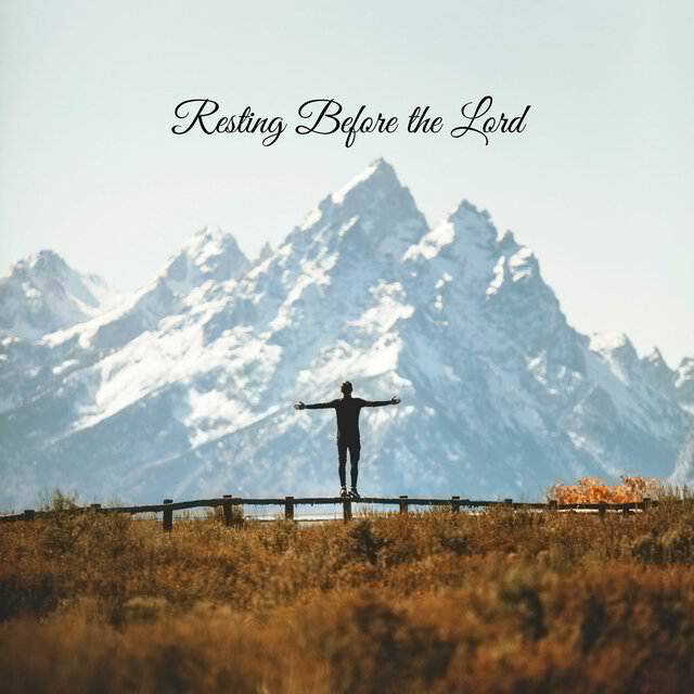 Resting Before the Lord