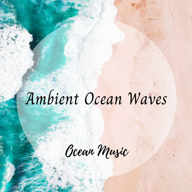 Ocean Music: Ambient Ocean Waves