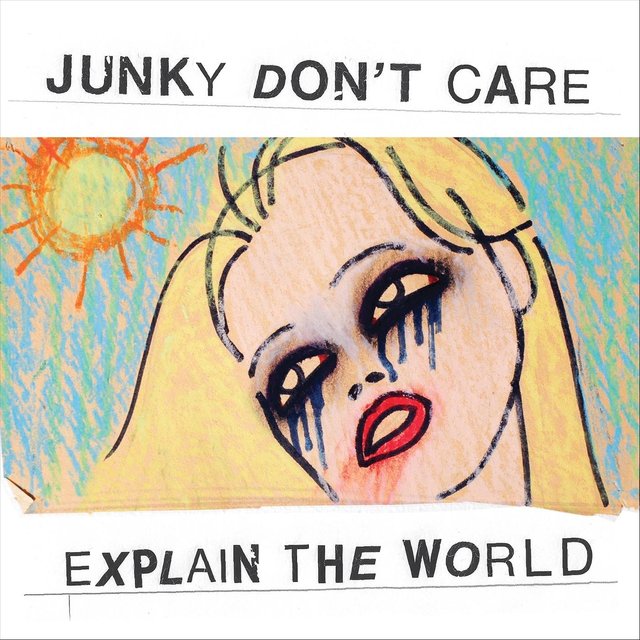 Junky Don't Care / Explain the World