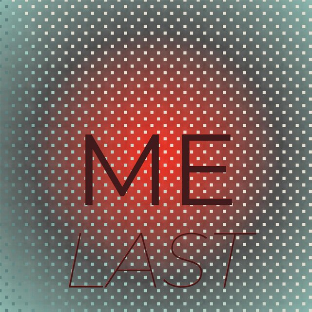 Me Last