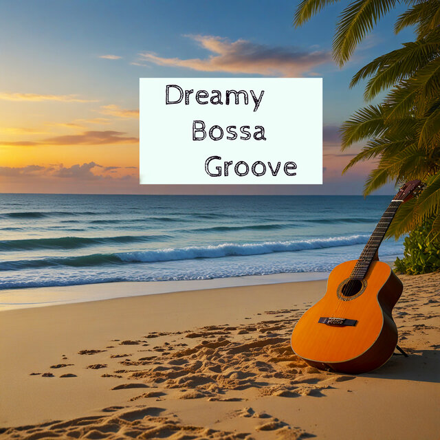 Dreamy Bossa Groove