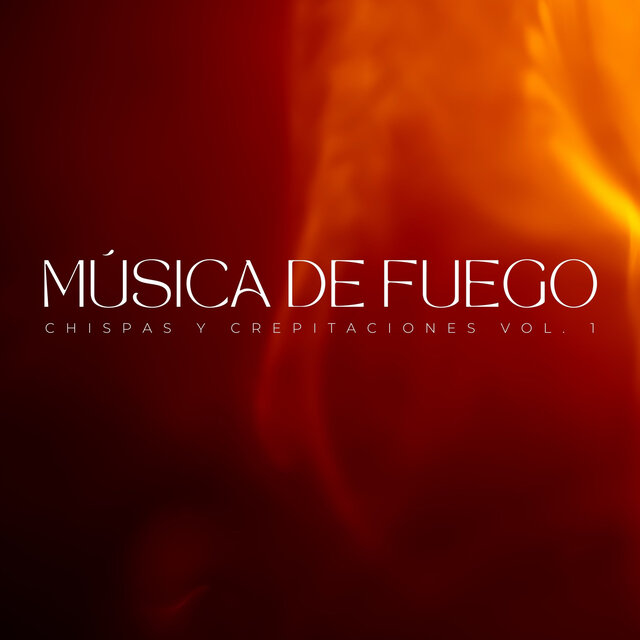 Música De Fuego: Chispas Y Crepitaciones Vol. 1
