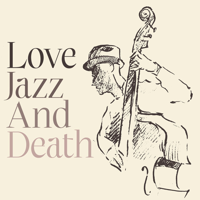 Love Jazz And Death