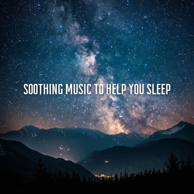 Soothing Music to Help You Sleep