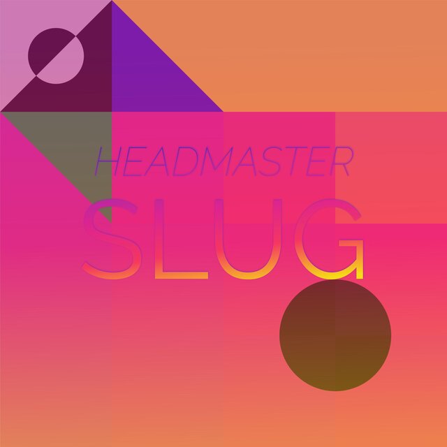 Headmaster Slug