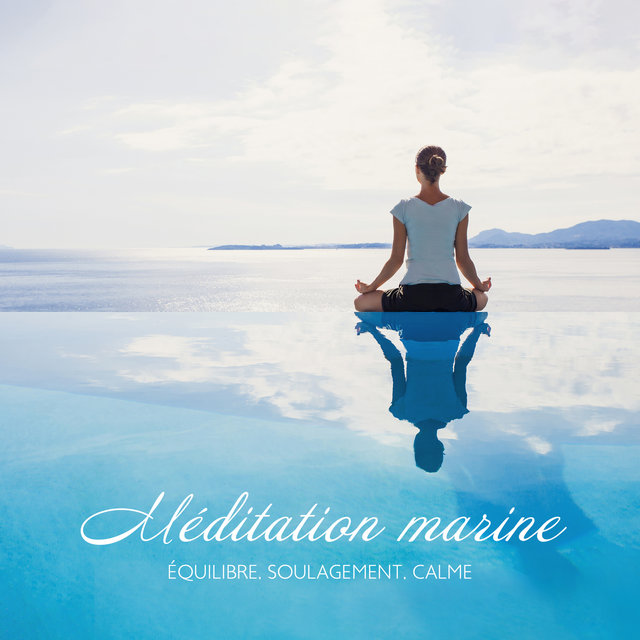 Méditation marine: Équilibre, Soulagement, Calme