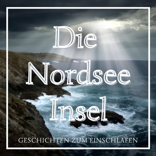 Geschichten zum Einschlafen: Die Nordseeinsel
