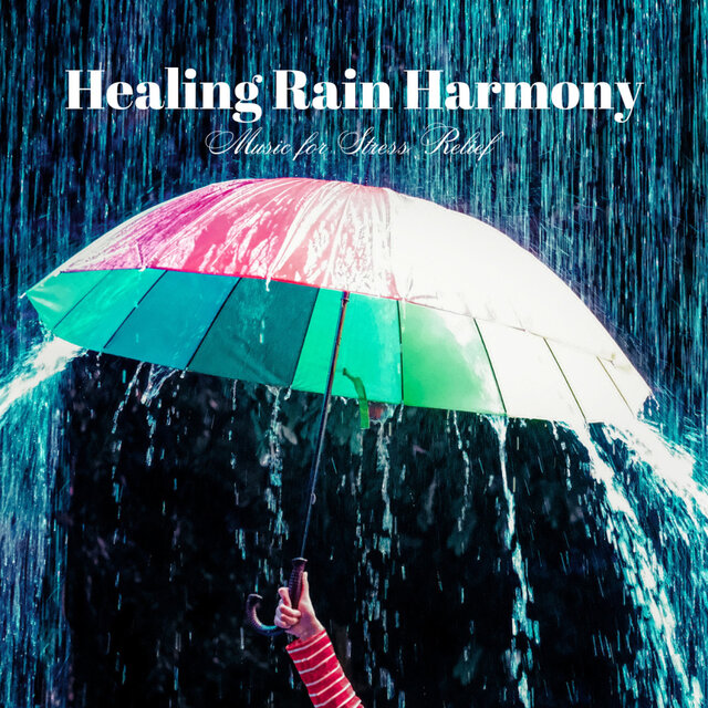 Healing Rain Harmony: Music for Stress Relief