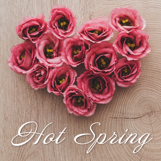 Hot Spring – My Heart Is A Flower Garden