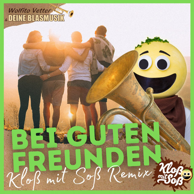 Bei guten Freunden (Kloß mit Soß Remix)