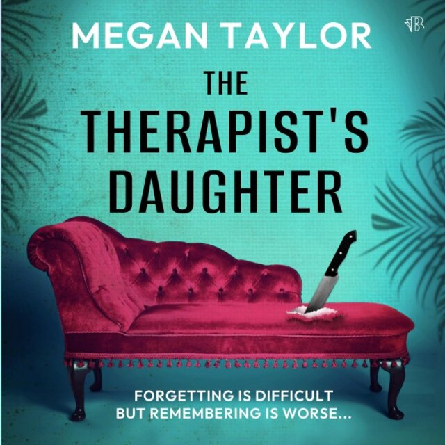 The Therapist's Daughter (A Brand New Totally Gripping Psychological Thriller Full of Twists)