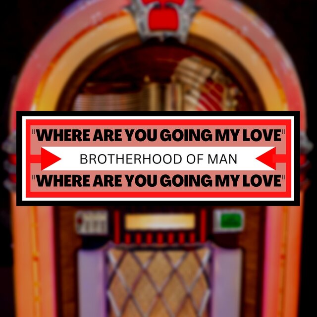 Where Are You Going My Love