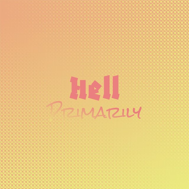 Hell Primarily