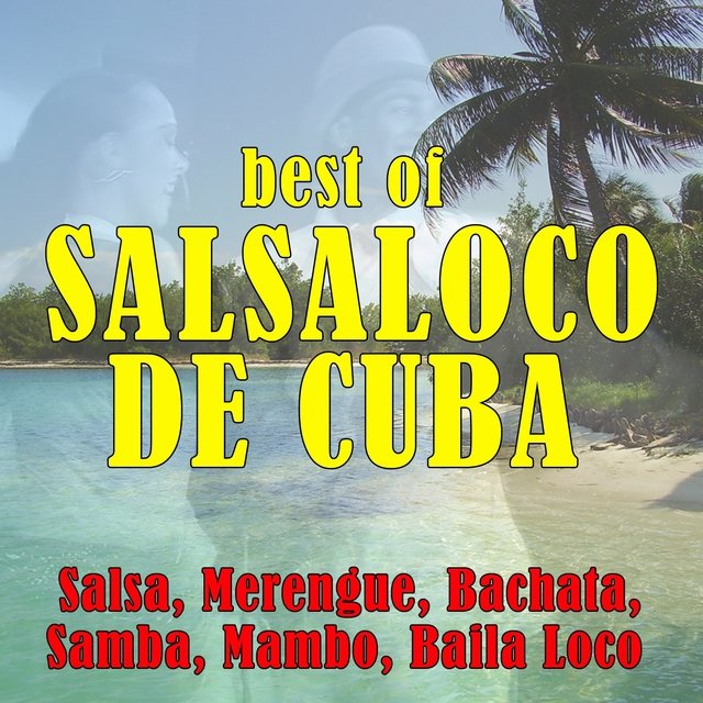 Best of Salsaloco de Cuba (Salsa, Merengue, Bachata, Samba, Mambo, Baila Loco)