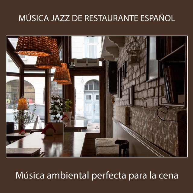 Música Jazz de Restaurante Español: Música Ambiental Perfecta para la Cena