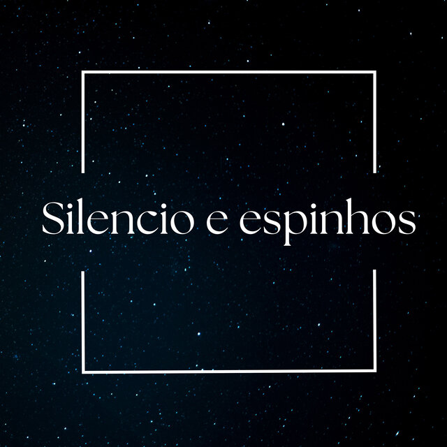Silencio e espinhos