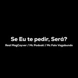 Se Eu Te Pedir, Será?
