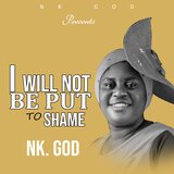 I WILL NOT BE PUT TO SHAME