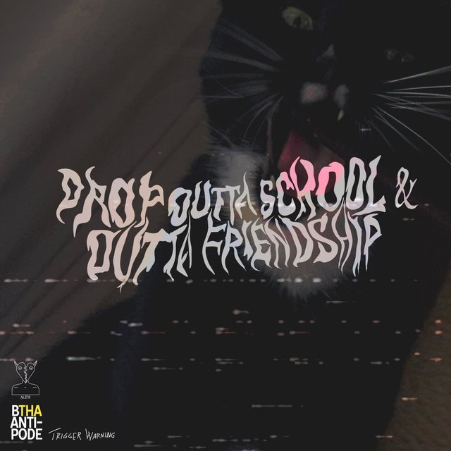 DROP OUTTA SCHOOL & OUTTA FRIENDSHIP [oct 20]