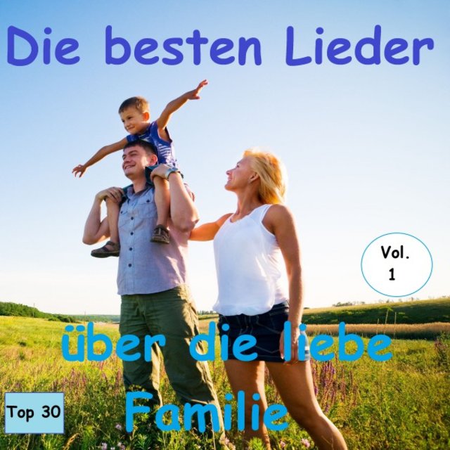 Top 30: Die besten Lieder über die liebe Familie, Vol. 1