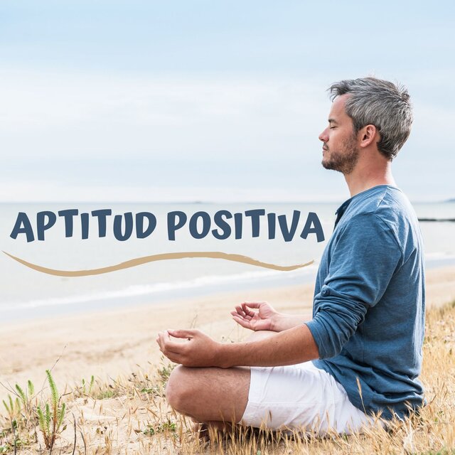 Aptitud Positiva: Música de Meditación para Principiantes, Autocuración para Sentirse a Gusto