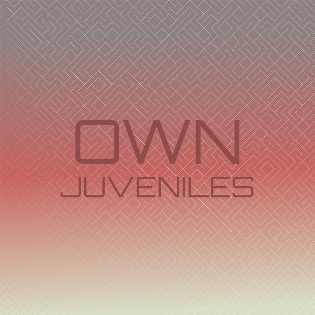 Own Juveniles