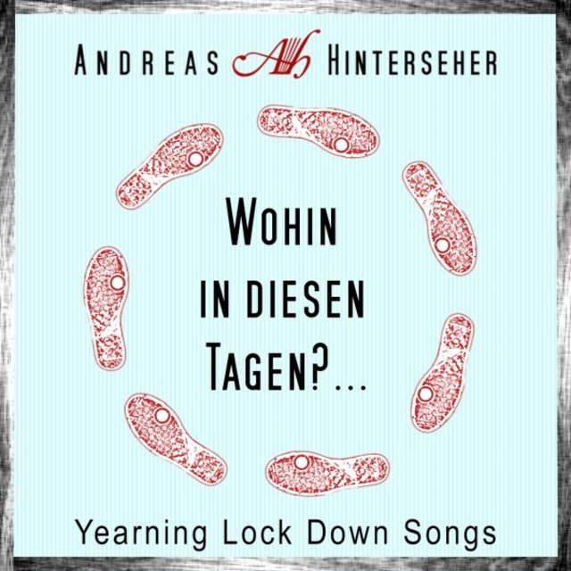 Wohin in diesen Tagen? (Yearning Lock Down Songs)