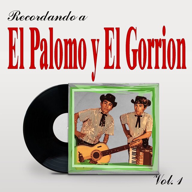 Recordando a El Palomo Y El Gorrion, Vol.1