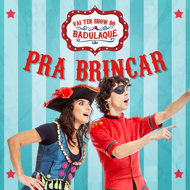 Vai Ter Show do Badulaque Pra Brincar