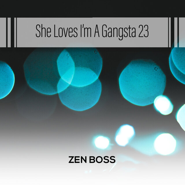 She Loves I'm A Gangsta 23