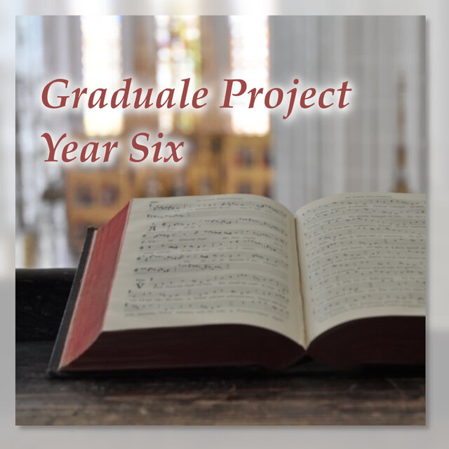 Graduale Project, Year Six