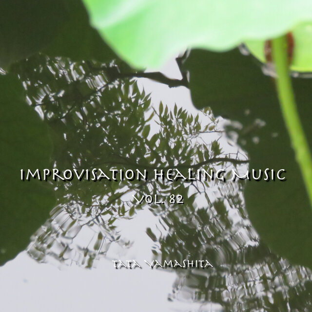 Improvisation Healing Music, Vol.82