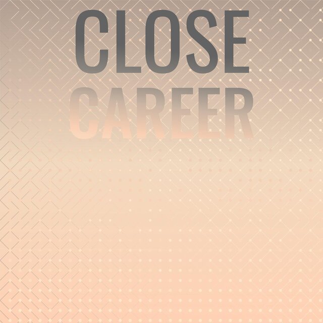 Close Career